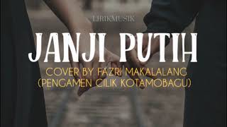 JANJI PUTIH - DODDIE LATUHARHARY | COVER + LIEIK BY FAZRI MAKALALANG