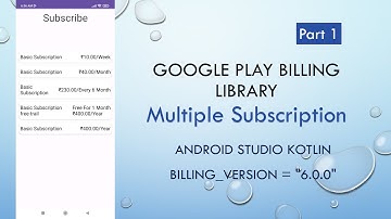 Part 1 Multiple Subscription | Google Play Billing Library | version = "6.0.0" | Android KOTLIN
