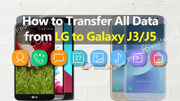 How to Transfer All Data from LG Phone to Samsung Galaxy J3 / J5
