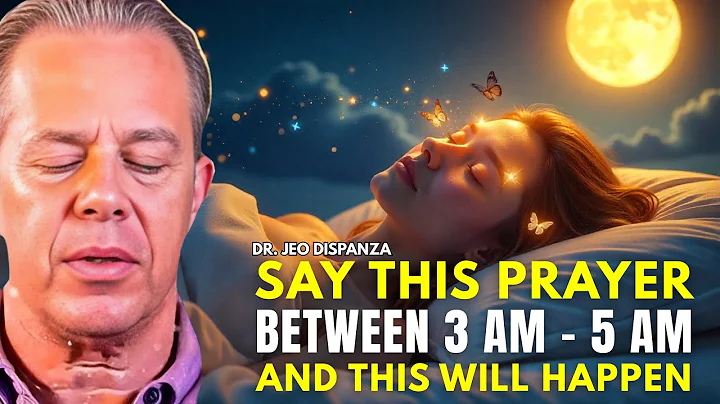 Dr. Joe Dispenza - If You Wake Up Between 3am - 5am SAY This Powerful Meditation Prayer