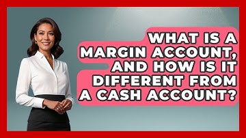 What Is A Margin Account, And How Is It Different From A Cash Account? - Stock and Options Playbook