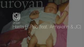 Watch Uroyan Hasta El Piso feat Armakahn  JC video