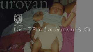 Watch Uroyan Hasta El Piso feat Armakahn  JC video