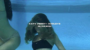 Katy Perry- Harleys in Hawaii ( s l o w e d + r e v e r b)