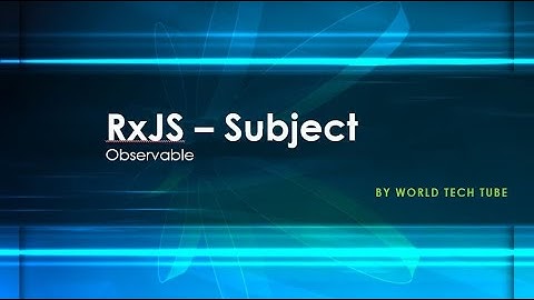 RxJS SUBJECT OBSERVABLE (~EventEmitter) | RxJS SUBJECT