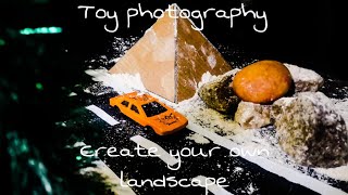 BUILD LANDSCAPES AT HOME | TOY PHOTOGRAPHY tips  | CREATIVE PHOTOGRAPHY IDEAS | FREEZE THE SECONDS