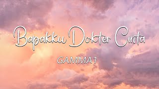 Bapakku Dokter Cinta - Gamma1 ( Lirik )