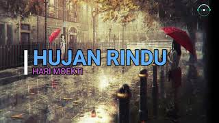 [HD] LIRIK HUJAN RINDU - HARI MOEKTI