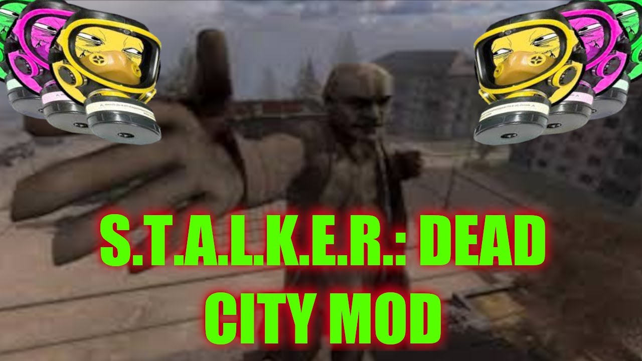 S.T.A.L.K.E.R. Dead City mod part 1 YouTube