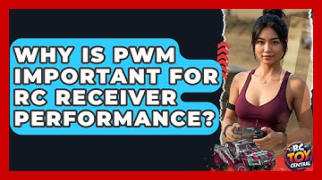 Why Is PWM Important For RC Receiver Performance? - RC Toy Central