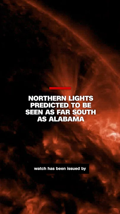 Northern lights predicted to be seen as far south as Alabama