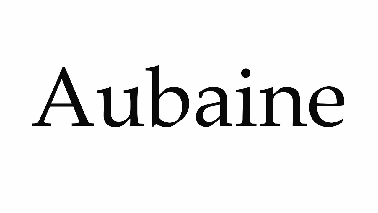 How to Pronounce Aubaine - YouTube