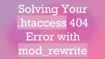 Solving Your .htaccess 404 Error with mod_rewrite