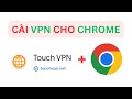 Cài VPN cho trình duyệt Chrome | How to install and use Touch VPN chrome extension on chrome image