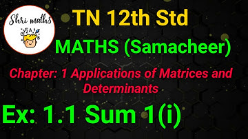 TN 12th Std (Samacheer) Maths Chapter: 1 Applications of Matrices and Determinants Ex:1.1 Sum 1(i)