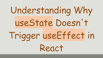 Understanding Why useState Doesn
