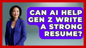 Can AI Help Gen Z Write A Strong Resume? - Gen Z Unfiltered