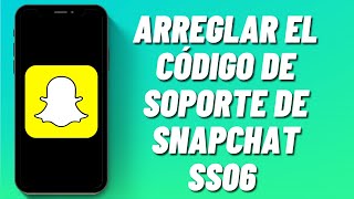 Cómo arreglar el código de soporte de Snapchat SS06 (rápido)