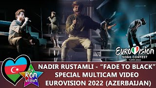 Nadir Rustamli &quot;Fade To Black&quot; - Special Multicam video - Eurovision Song Contest 2022: 🇦🇿Azerbaijan