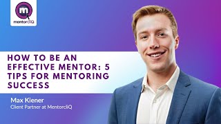 How To Be an Effective Mentor: 5 Tips For Mentoring Success
