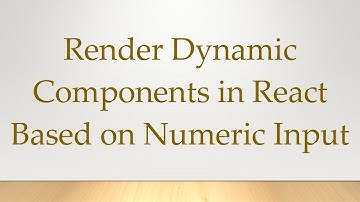 Render Dynamic Components in React Based on Numeric Input