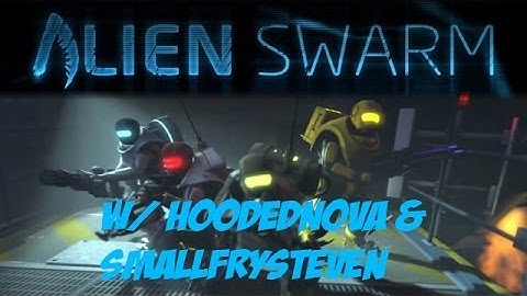Alien Swarm (Funny Moments) W/ HoodedNova & SmallFrySteven