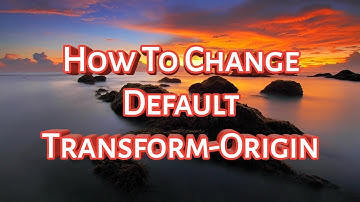 How to change default transform origin in html5 and css3