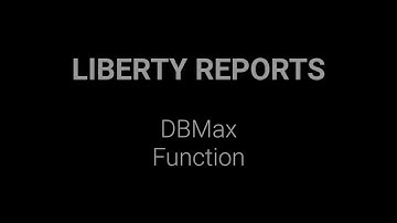 Liberty Reports - DBMax Function