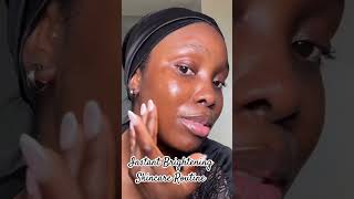 INSTANT BRIGHTENING SKINCARE ROUTINE #skincare #darkskin #skincareessentials #glowyskin