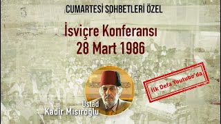 Üstad Kadir Mısıroğlu - İsviçre Konferansı - 28 Mart 1986 - Cumartesi Sohbetleri Özel (5)