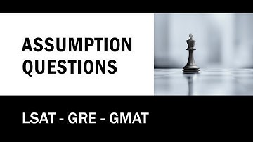 Assumption Questions: Two Detailed Examples - LSAT - GRE - GMAT