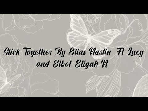   Stick Together By Elias Naslin Ft Lucy And Elbot Eligah N 1 Hour Loop