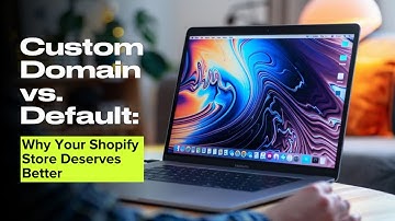 Custom Domain vs. Default: Why Your Shopify Store Deserves Better