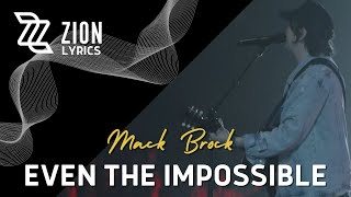 Video thumbnail of "Even The Impossible - Mack Brock (Lyric Video)"