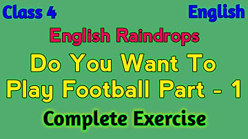 Do You Want To Play Football Part 1 Complete Exercise Class 4 English Raindrops | Free Tuition