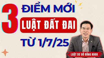 Từ 1/7/25 Luật đất đai thay đổi lớn – 3 điều phải biết!