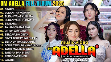 OM ADELLA FULL ALBUM TERBARU 2025 || DINGIN - BUKAN TAK MAMPU - SHERLY KDI - NURMA PAEJAH - LUSYANA