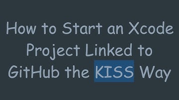 How to Start an Xcode Project Linked to GitHub the KISS Way