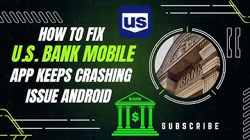 How To Fix U.S. Bank Mobile App Keeps Crashing Issue Android