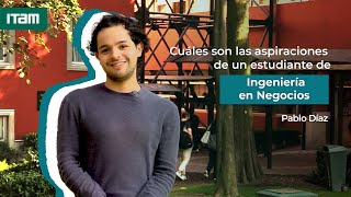 Cuáles son las aspiraciones de un estudiante de Ing. en Negocios, Pablo Díaz