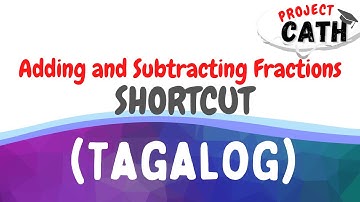 ADDING AND SUBTRACTING FRACTIONS (FAST WAY) | Tagalog Tutorial Video