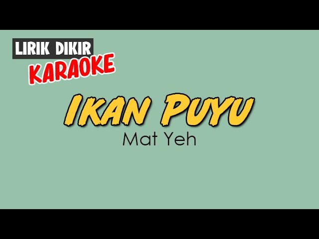 (Lirik Lagu ) Mat Yeh - Ikan Puyu class=