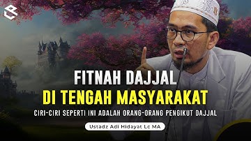 Fitnah Fitnah Dajjal Ditengah Masyarakat Akhir Zaman | Ustadz Adi Hidayat Lc MA
