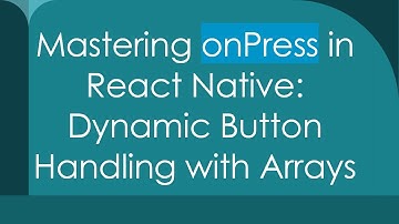 Mastering onPress in React Native: Dynamic Button Handling with Arrays