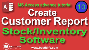 Create Customer Report | Stock Management Software #MSAccess Advance Tutorial Bangla | Best IT Life