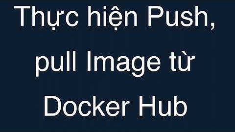 14-Thực hiện Push, pull Python Docker Image từ Docker Hub