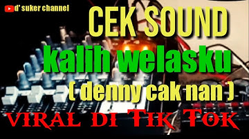 CEK SOUND KALIH WELASKU ( DENNY CAK NAN ) Viral DI TIK TOK - Cocok Buat Karaoke