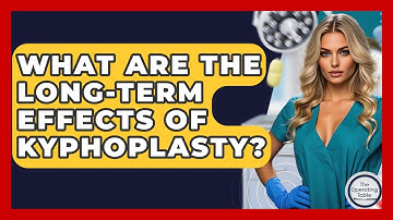 What Are The Long-Term Effects Of Kyphoplasty? - The Operating Table