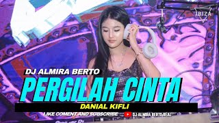 FUNKOT - PERGILAH CINTA DANIAL KIFLI VIRAL TIKTOK 2023 COVER BY DJ ALMIRA BERTO
