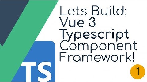 Vue 3 typescript component framework - part 1 - basic setup